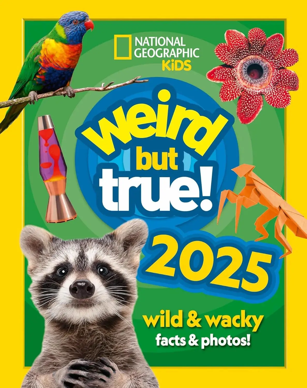 Weird But True! 2025: Wild And Wacky Facts & Photos! By National Geographic Kids 1